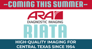Coming this summer: ARA Diagnostic Imaging Riata. High-quality imaging for Central Texas since 1954.